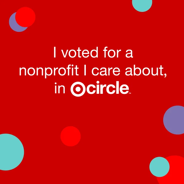 I voted for a nonprofit I care about, in Target Circle.